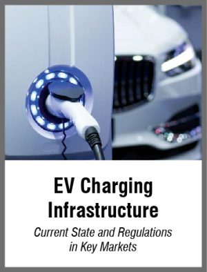 EV Charging Infrastructure: Current State and Regulations in Key Markets