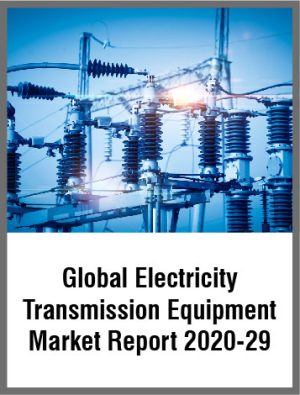Global Electricity Transmission Equipment Market Report, 2020-29