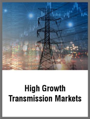 High Growth Transmission Markets: Opportunities for Suppliers, Developers and Investors